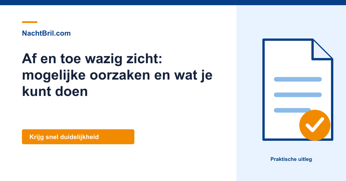 Af en toe wazig zicht: mogelijke oorzaken en wat je kunt doen