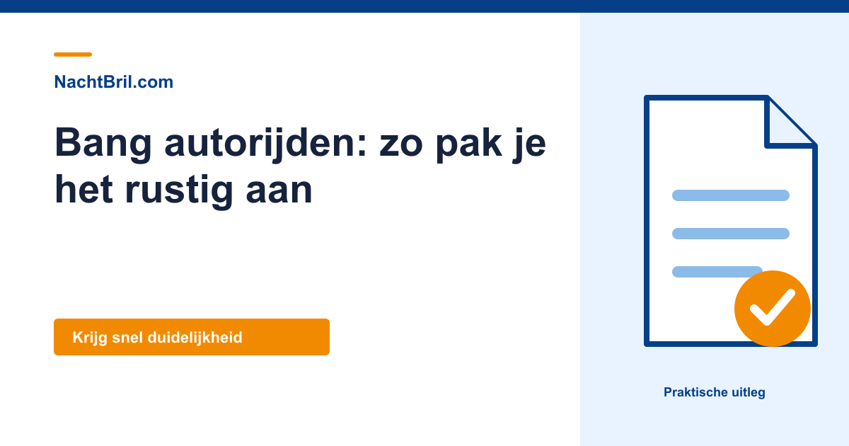 Bang autorijden: zo pak je het rustig aan