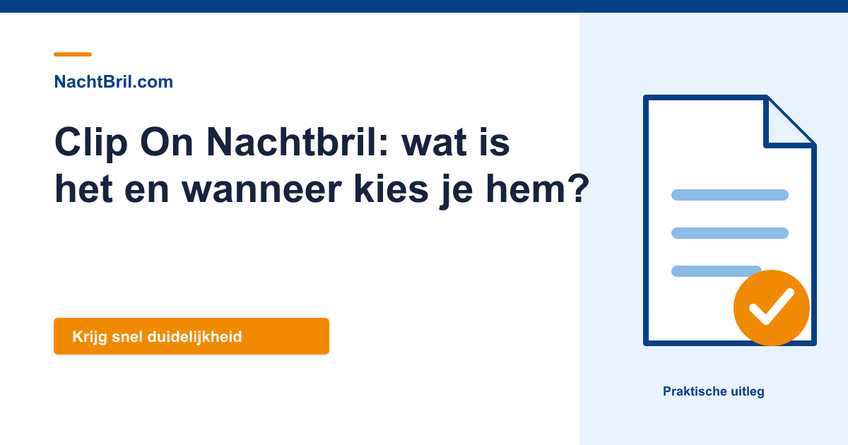 Clip On Nachtbril: wat is het en wanneer kies je hem?