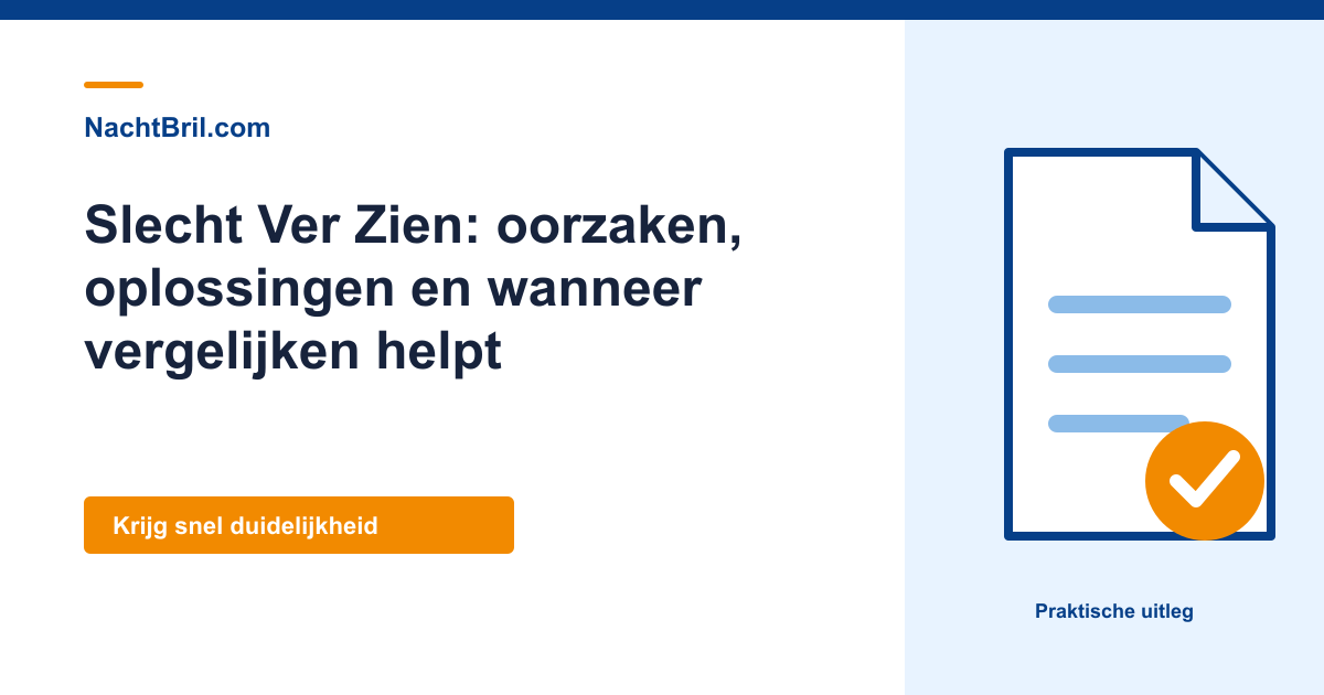 Slecht Ver Zien: oorzaken, oplossingen en wanneer vergelijken helpt